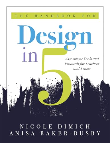 The Handbook for Design in Five: Assessment Tools and Protocols for Teachers and Teams